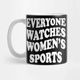 Everyone Watches Women's Sports Mug